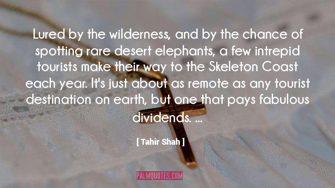 Tahir Shah Quotes: Lured by the wilderness, and