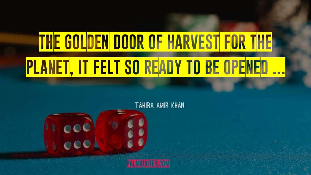 Tahira Amir Khan Quotes: The golden door of harvest