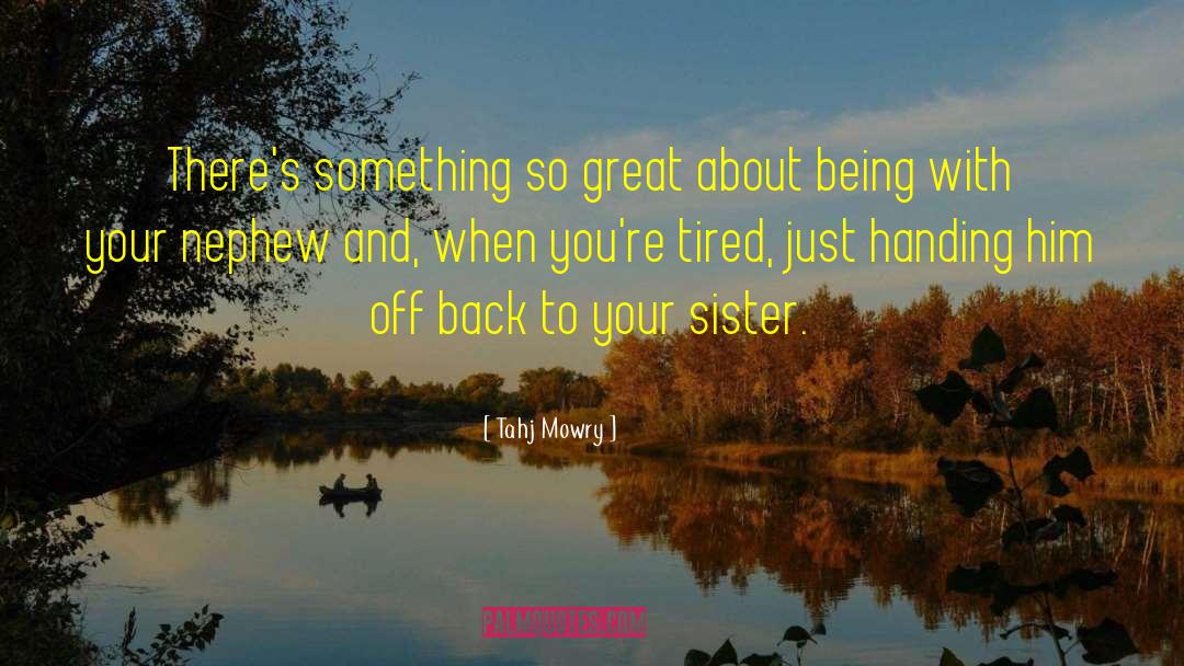 Tahj Mowry Quotes: There's something so great about