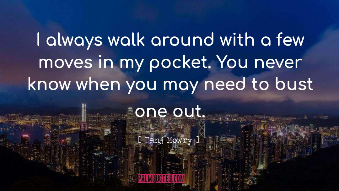 Tahj Mowry Quotes: I always walk around with