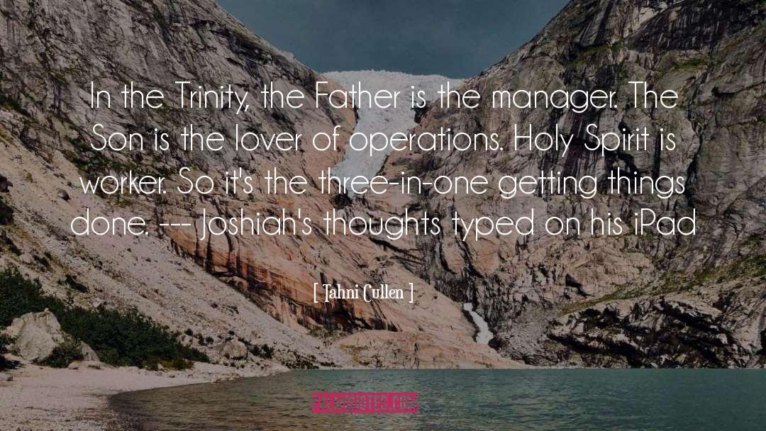 Tahni Cullen Quotes: In the Trinity, the Father