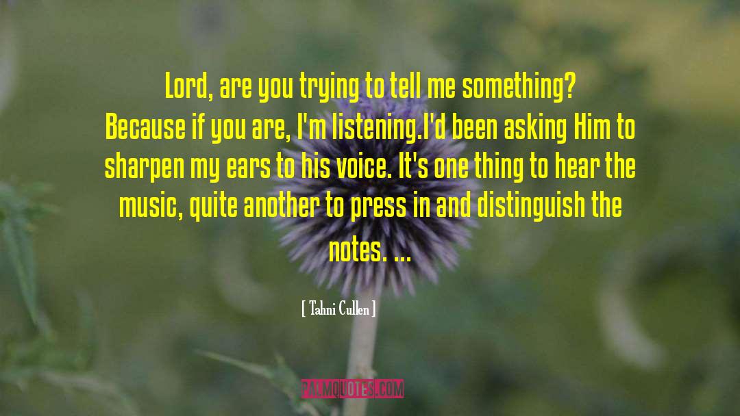 Tahni Cullen Quotes: Lord, are you trying to