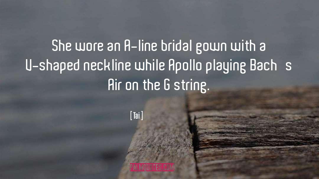 Tai Quotes: She wore an A-line bridal