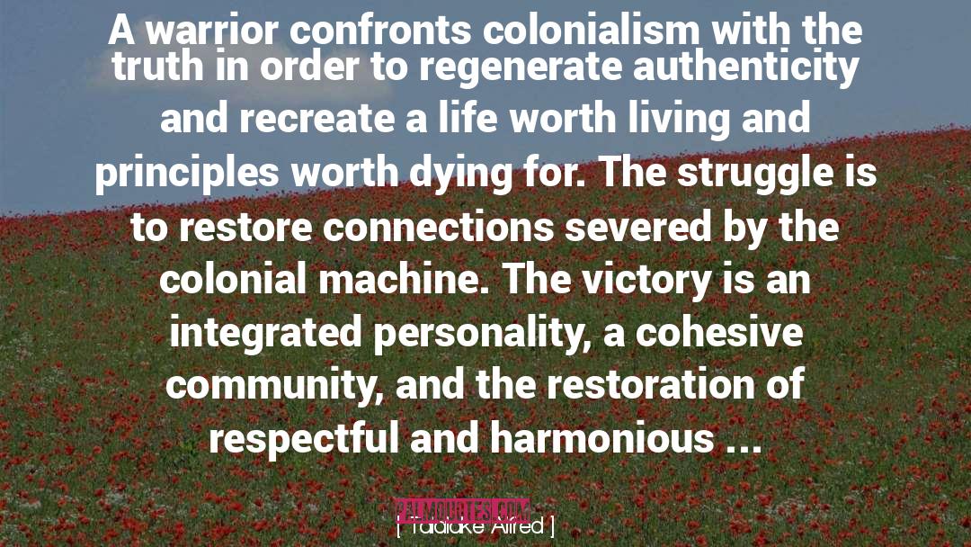 Taiaiake Alfred Quotes: A warrior confronts colonialism with