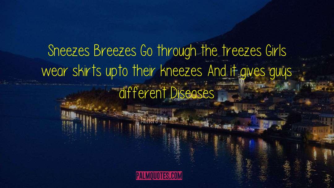 Taihera Quotes: Sneezes<br /> Breezes<br /> Go