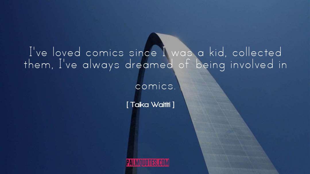 Taika Waititi Quotes: I've loved comics since I