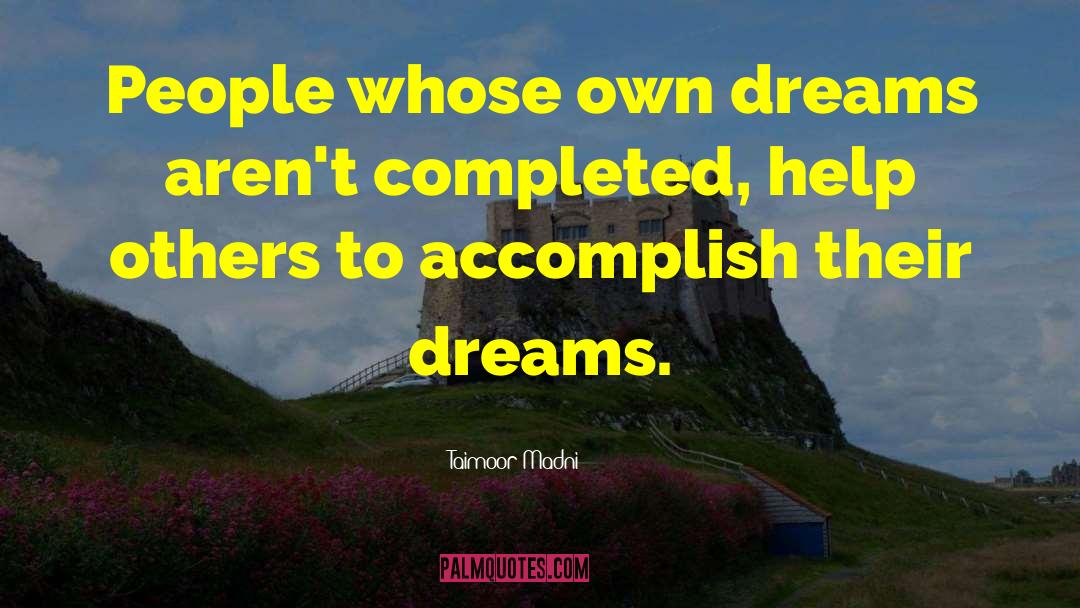 Taimoor Madni Quotes: People whose own dreams aren't