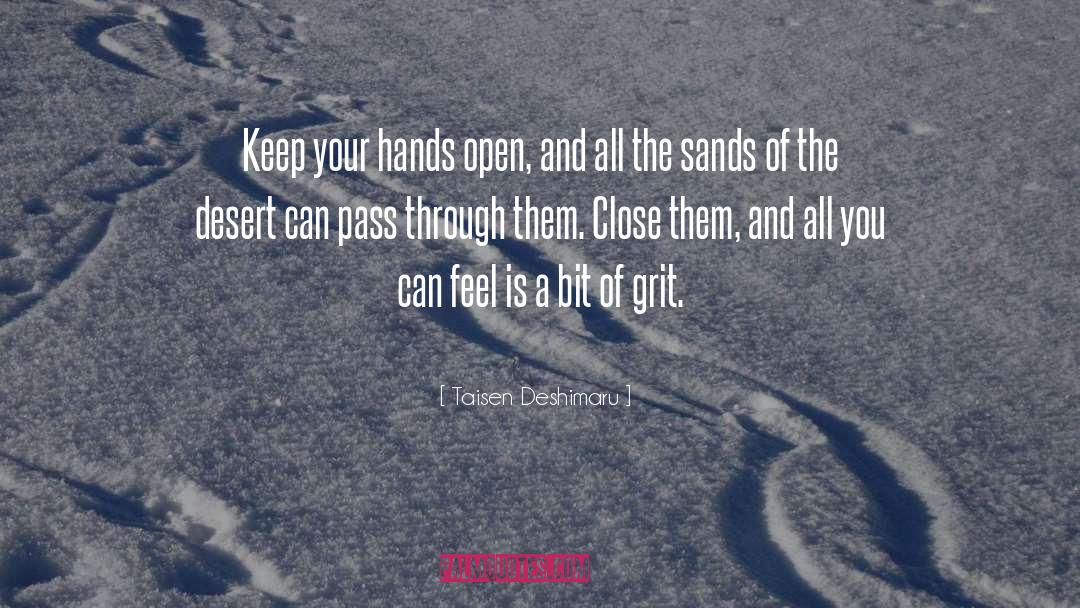 Taisen Deshimaru Quotes: Keep your hands open, and