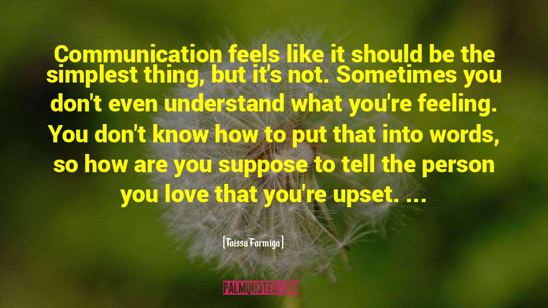 Taissa Farmiga Quotes: Communication feels like it should