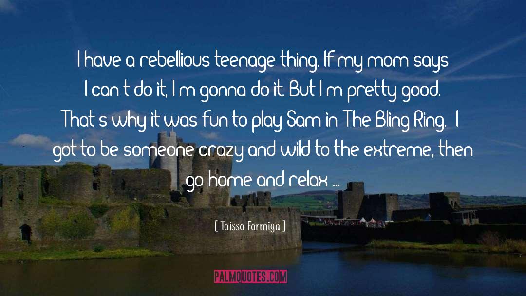 Taissa Farmiga Quotes: I have a rebellious teenage