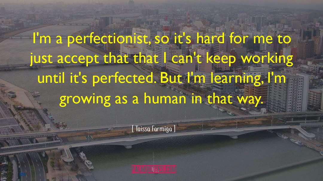Taissa Farmiga Quotes: I'm a perfectionist, so it's