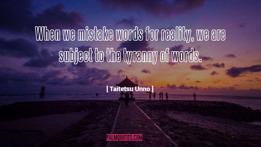 Taitetsu Unno Quotes: When we mistake words for