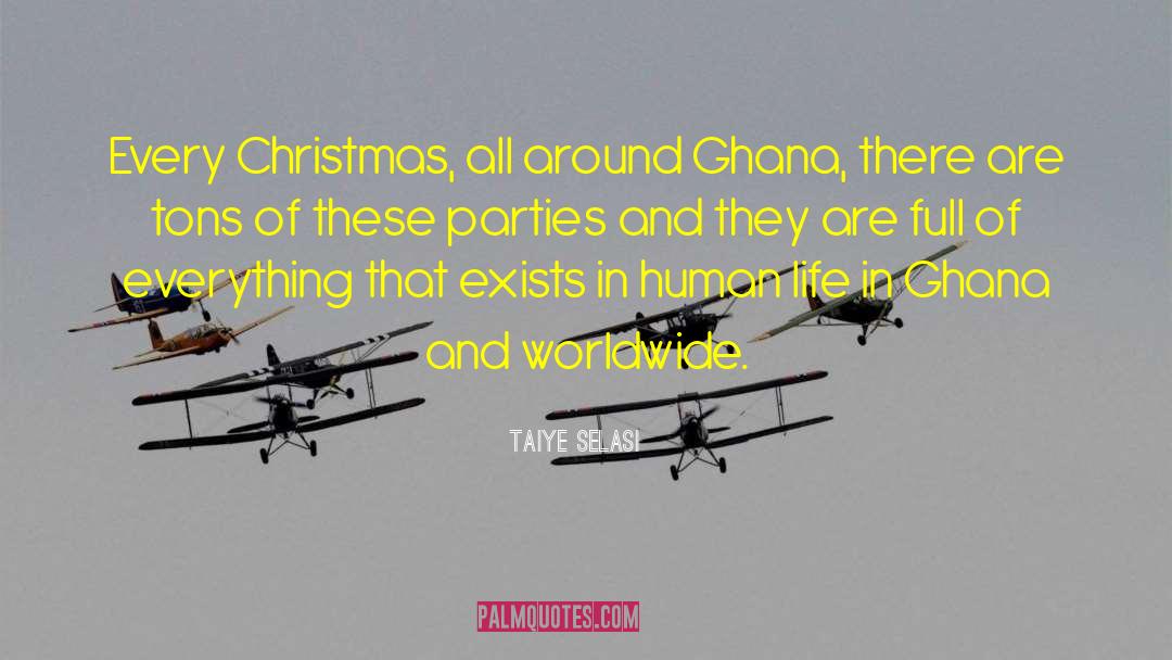 Taiye Selasi Quotes: Every Christmas, all around Ghana,