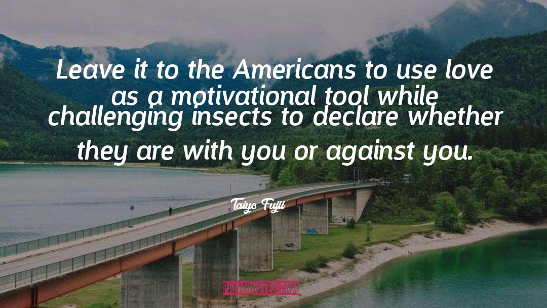 Taiyo Fujii Quotes: Leave it to the Americans