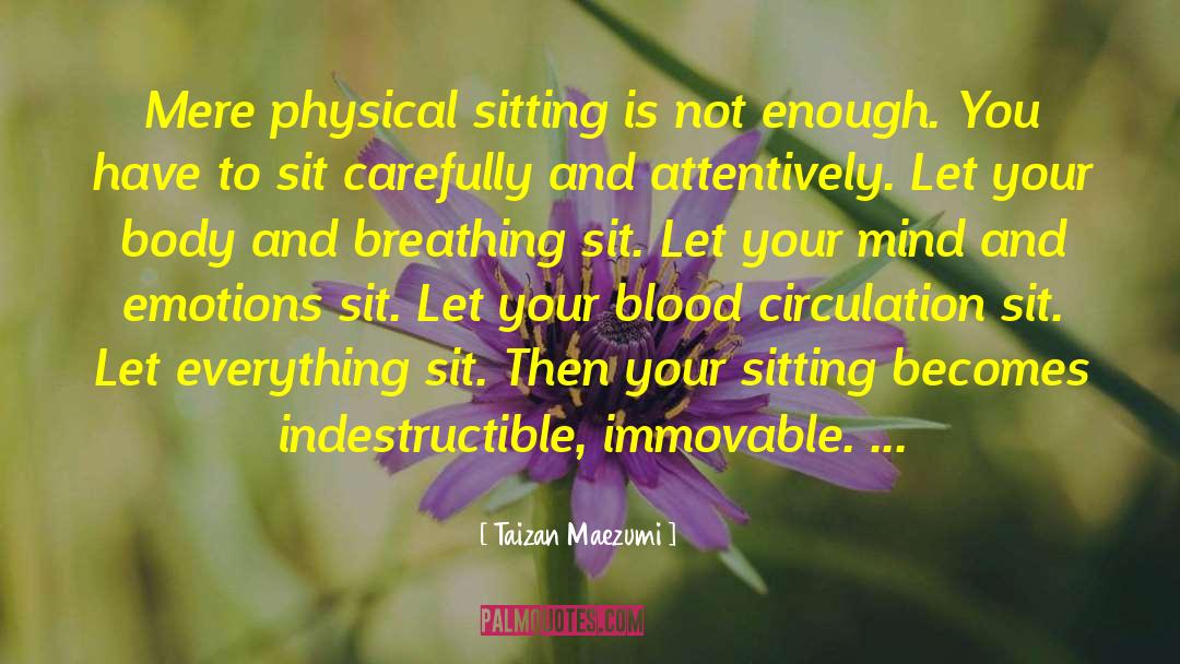 Taizan Maezumi Quotes: Mere physical sitting is not