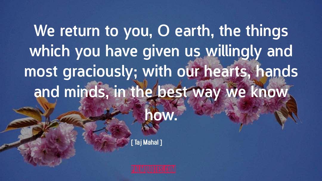 Taj Mahal Quotes: We return to you, O