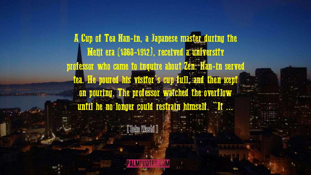 Taka Washi Quotes: A Cup of Tea Nan-in,