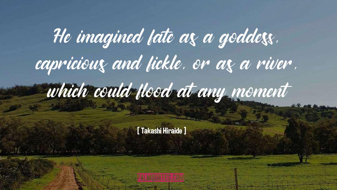 Takashi Hiraide Quotes: He imagined fate as a