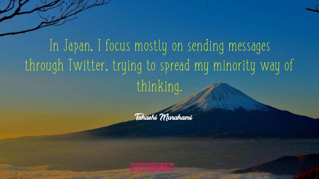 Takashi Murakami Quotes: In Japan, I focus mostly