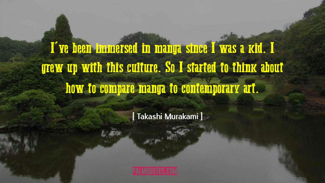 Takashi Murakami Quotes: I've been immersed in manga