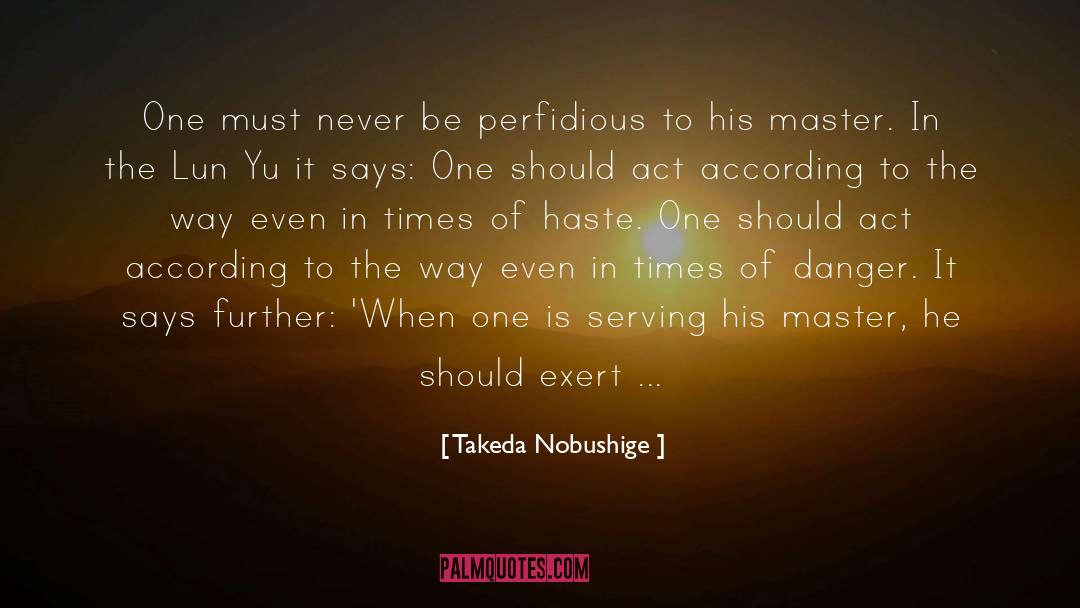 Takeda Nobushige Quotes: One must never be perfidious