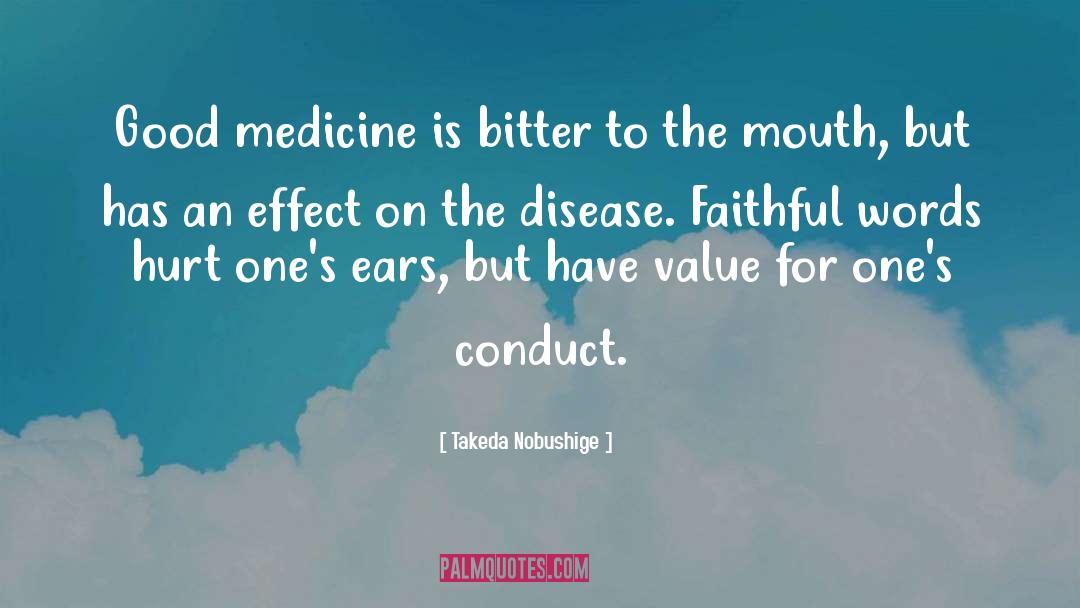 Takeda Nobushige Quotes: Good medicine is bitter to