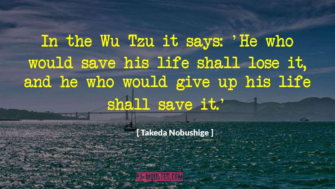 Takeda Nobushige Quotes: In the Wu Tzu it