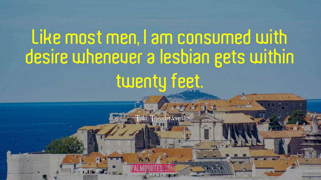 Taki Theodoracopulos Quotes: Like most men, I am