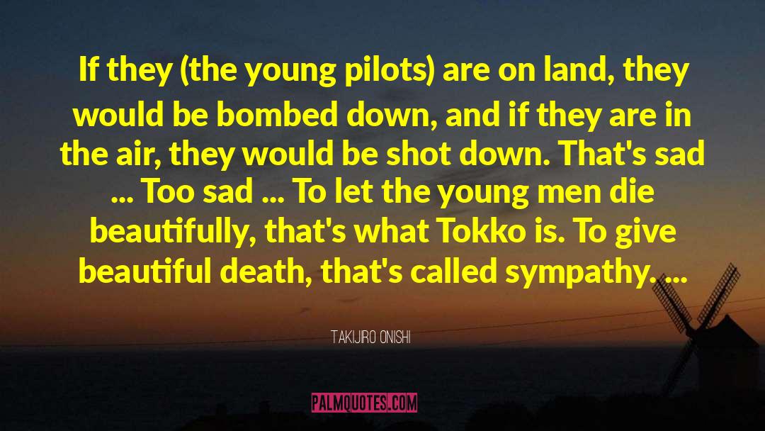 Takijiro Onishi Quotes: If they (the young pilots)