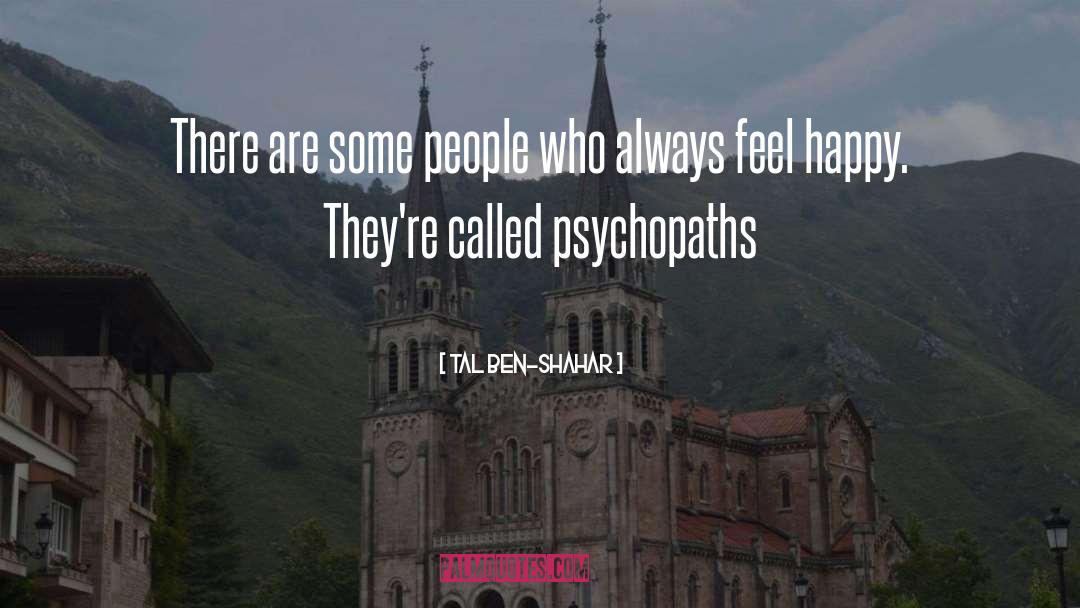 Tal Ben-Shahar Quotes: There are some people who