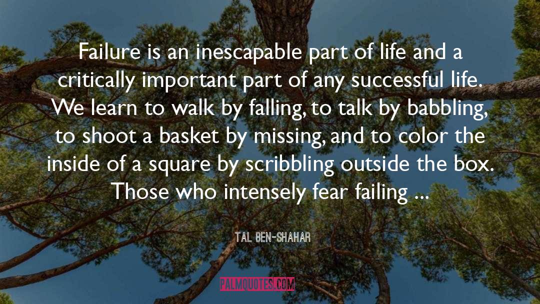 Tal Ben-Shahar Quotes: Failure is an inescapable part