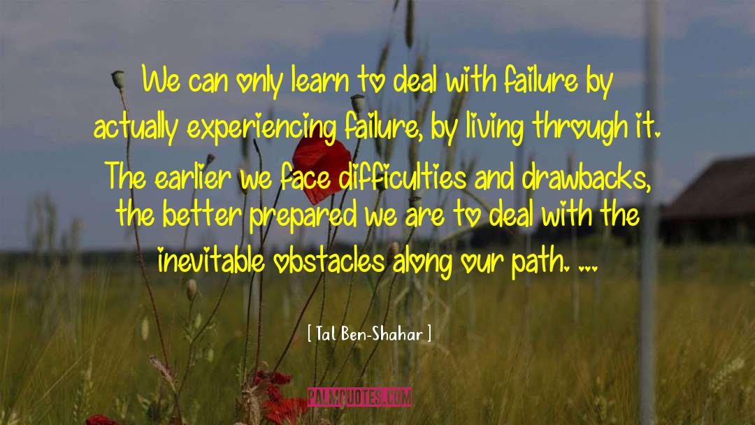 Tal Ben-Shahar Quotes: We can only learn to