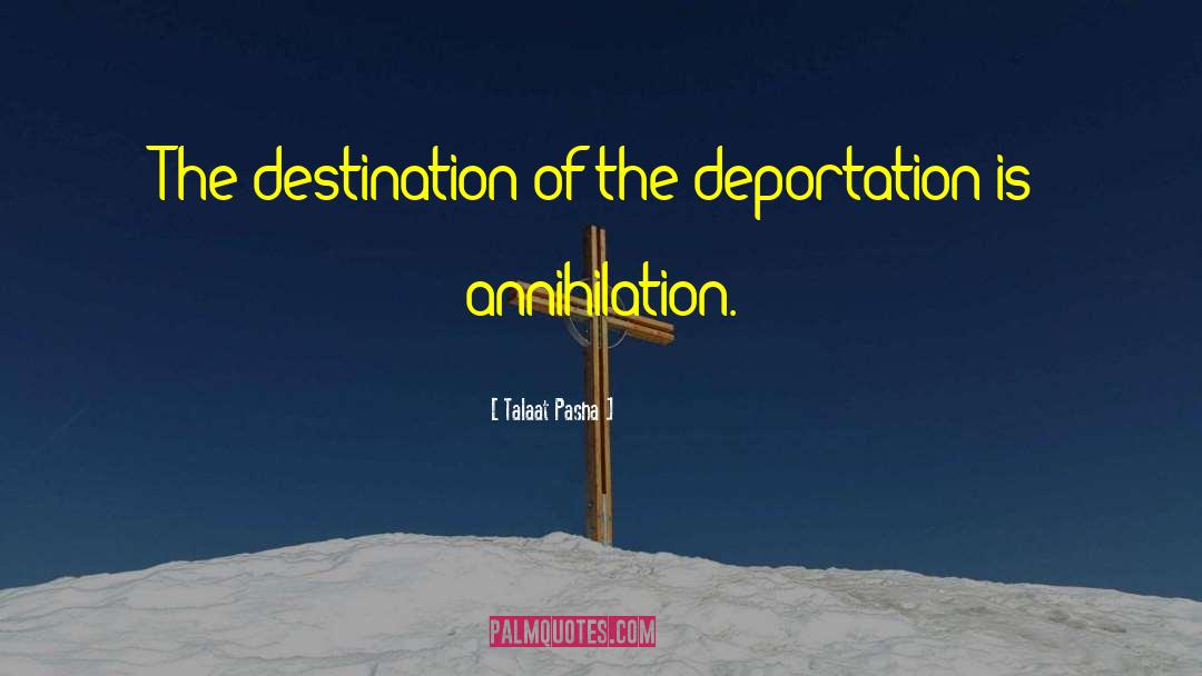 Talaat Pasha Quotes: The destination of the deportation