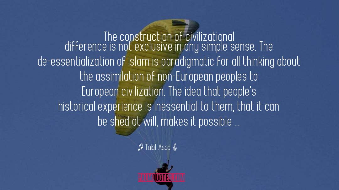 Talal Asad Quotes: The construction of civilizational difference