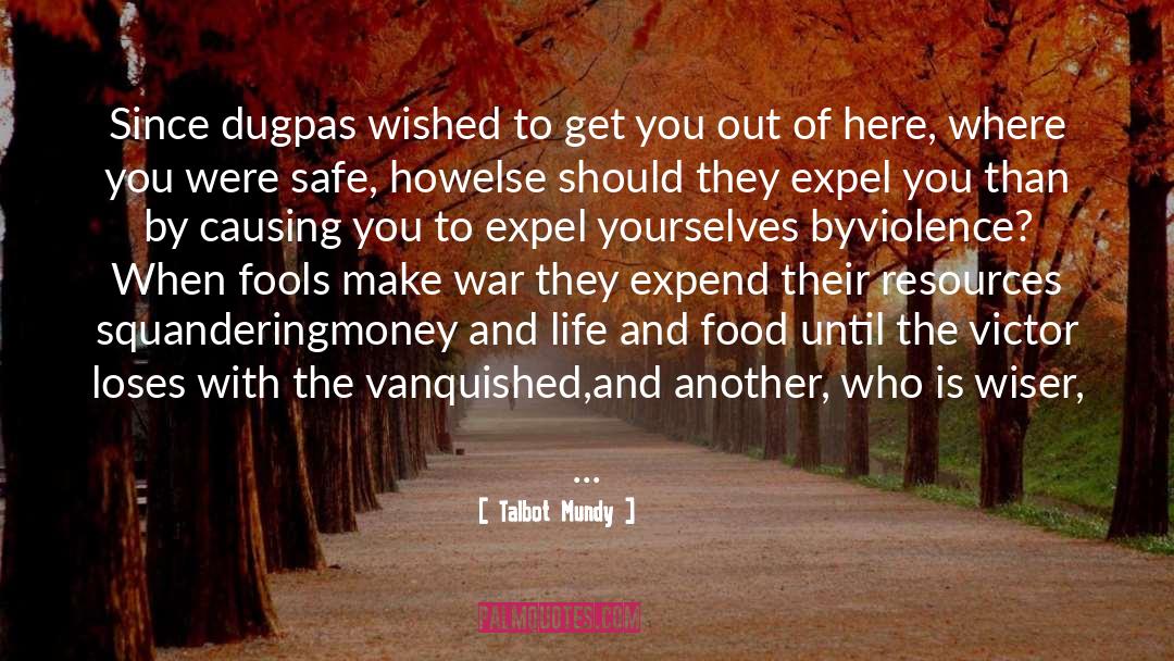 Talbot Mundy Quotes: Since dugpas wished to get