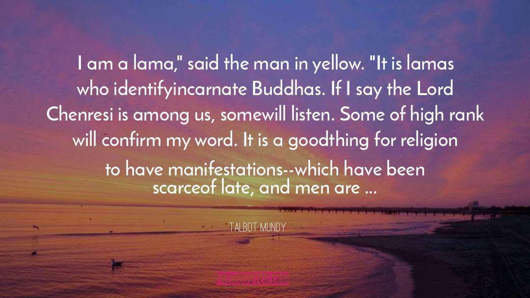 Talbot Mundy Quotes: I am a lama,