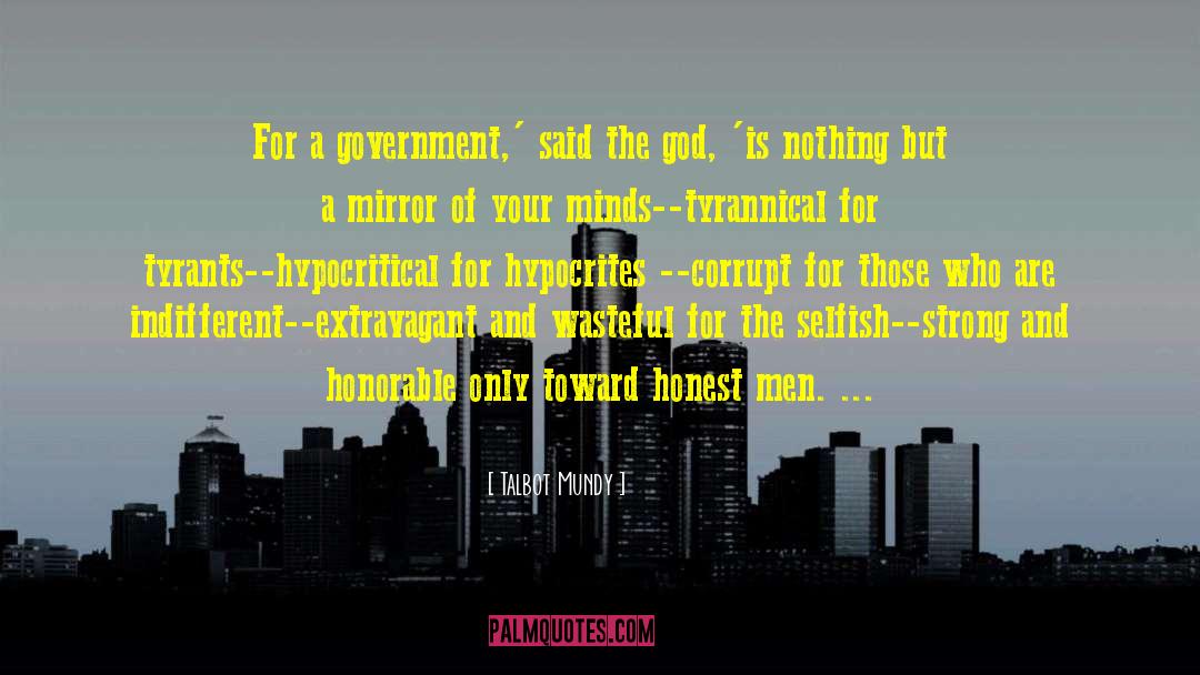 Talbot Mundy Quotes: For a government,' said the