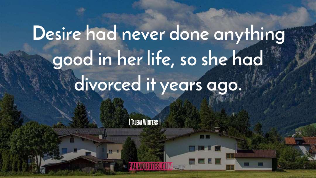 Talena Winters Quotes: Desire had never done anything