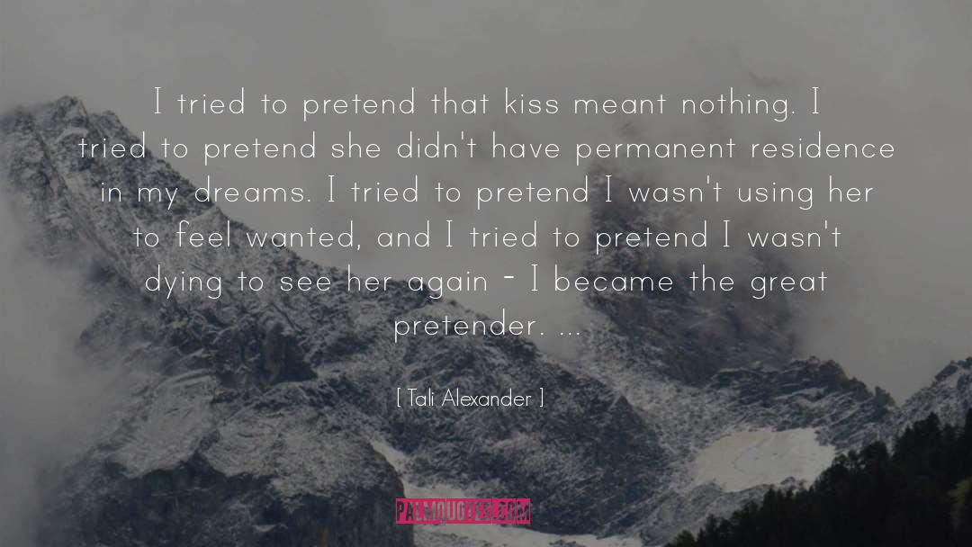 Tali Alexander Quotes: I tried to pretend that