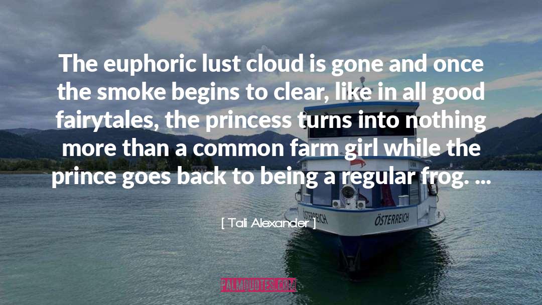 Tali Alexander Quotes: The euphoric lust cloud is