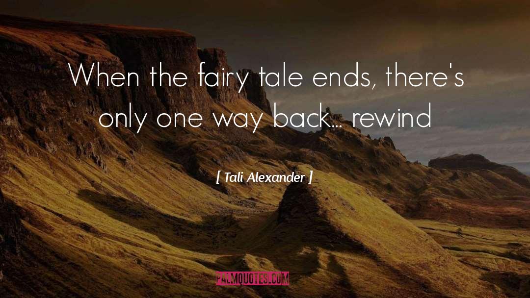 Tali Alexander Quotes: When the fairy tale ends,