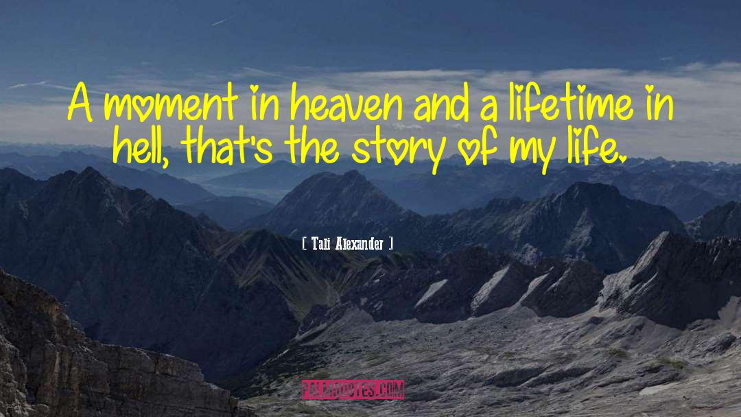 Tali Alexander Quotes: A moment in heaven and