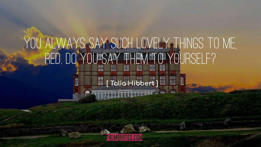 Talia Hibbert Quotes: You always say such lovely