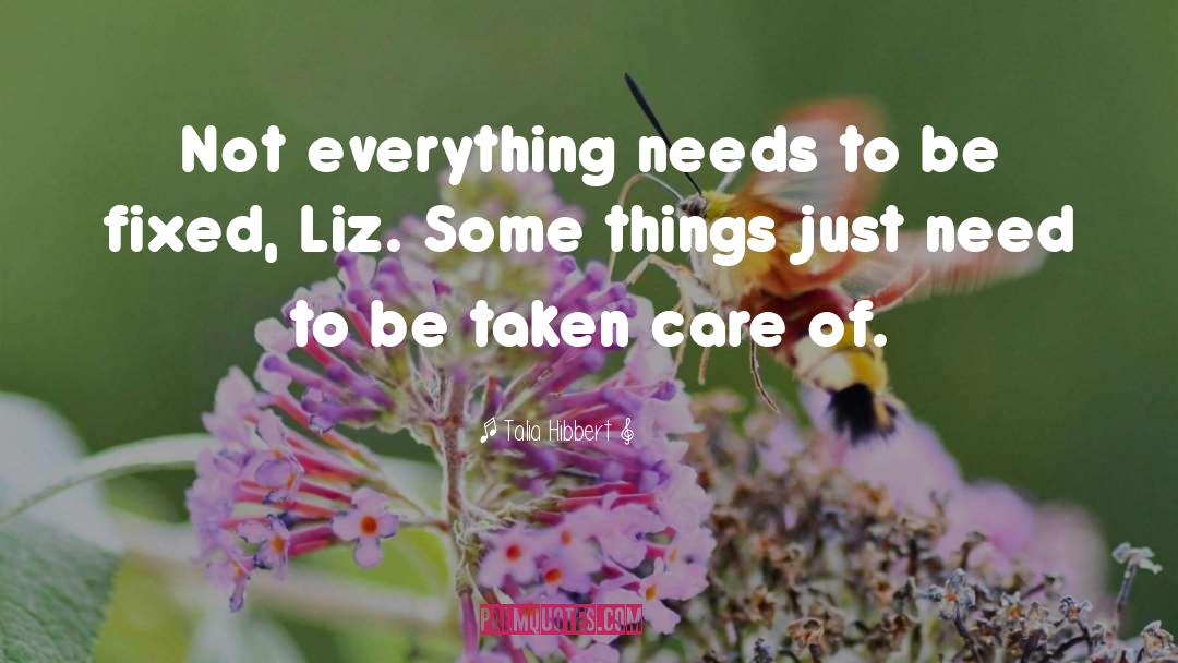 Talia Hibbert Quotes: Not everything needs to be