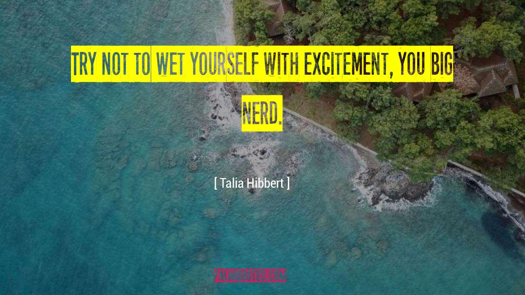 Talia Hibbert Quotes: Try not to wet yourself
