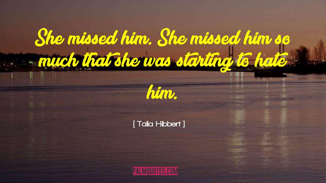Talia Hibbert Quotes: She missed him. She missed