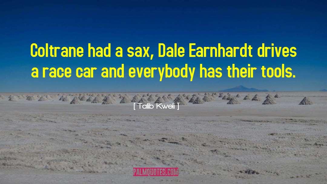 Talib Kweli Quotes: Coltrane had a sax, Dale