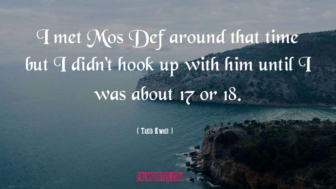 Talib Kweli Quotes: I met Mos Def around