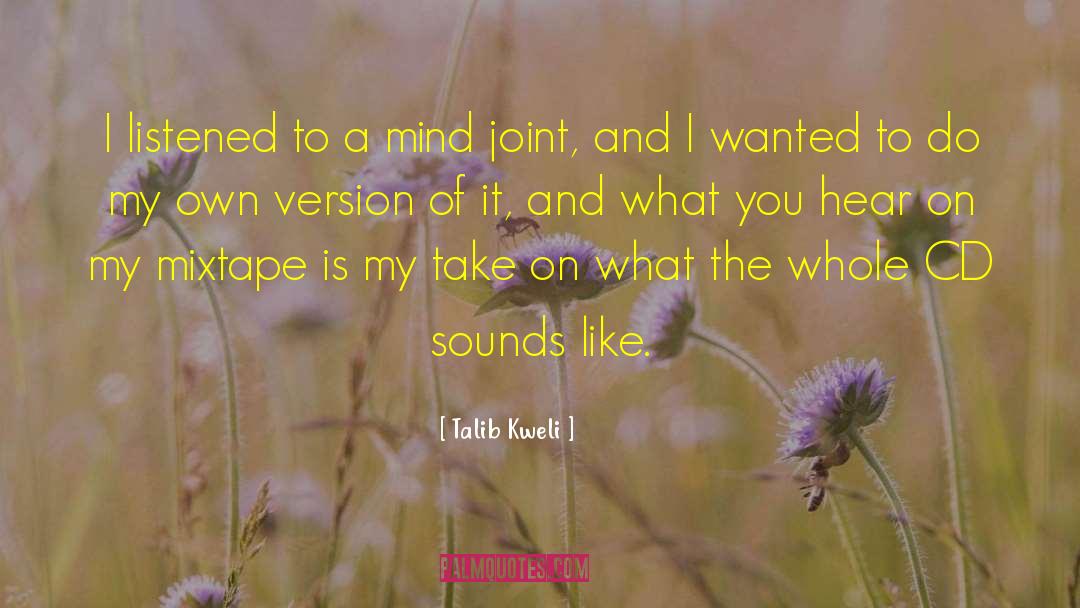 Talib Kweli Quotes: I listened to a mind