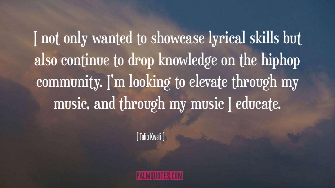 Talib Kweli Quotes: I not only wanted to